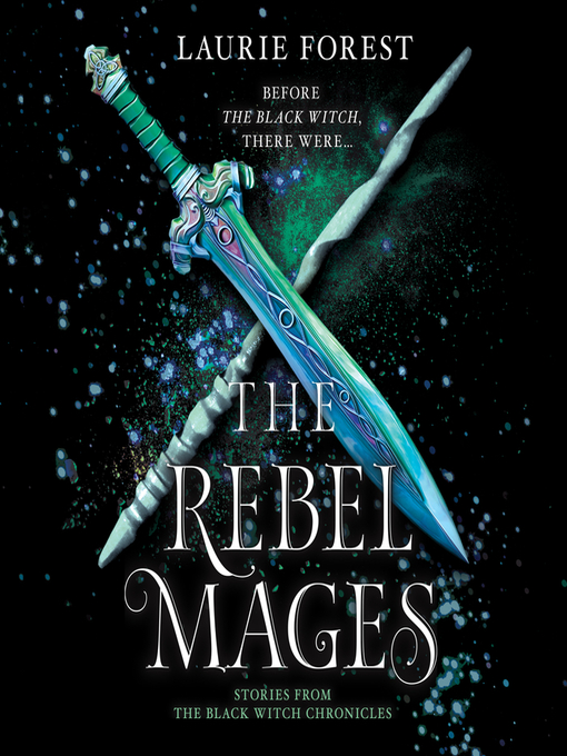 Title details for The Rebel Mages by Laurie Forest - Wait list